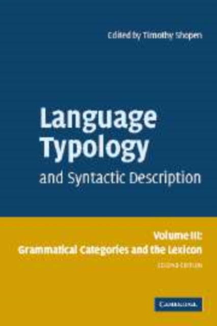 Book cover of: Language Typology and Syntactic Description: Volume 3, Grammatical Categories and the Lexicon. By: Timothy Shopen