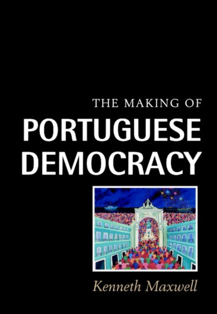 Book cover of: Making of Portuguese Democracy. By: Kenneth Maxwell