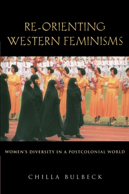 Book cover of: Re-orienting Western Feminisms. By: Chilla Bulbeck