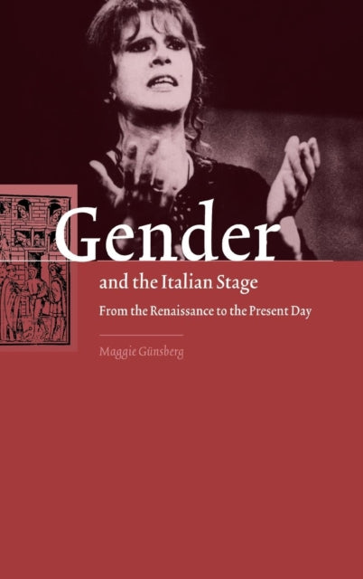 Book cover of: Gender and the Italian Stage. By: Maggie Günsberg