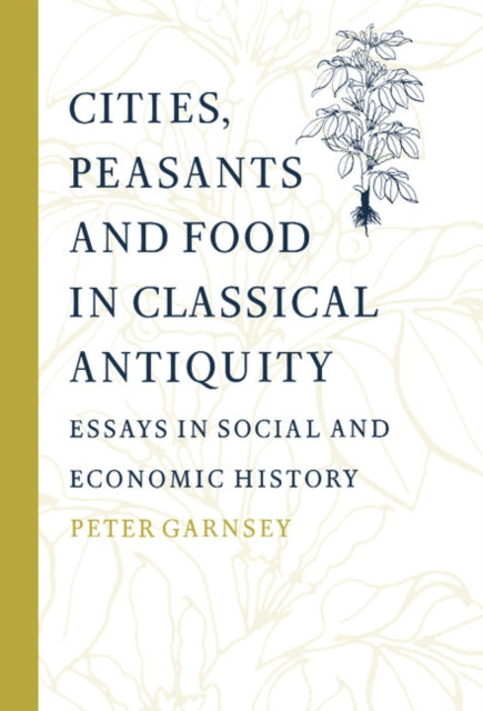 Book cover of: Cities, Peasants and Food in Classical Antiquity