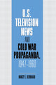Book cover of: U.S. Television News and Cold War Propaganda, 1947–1960