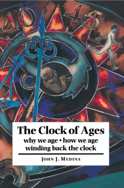 Book cover of: Clock of Ages. By: John J. Medina