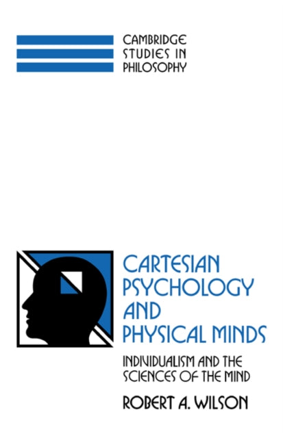 Book cover of: Cartesian Psychology and Physical Minds. By: Robert A. Wilson