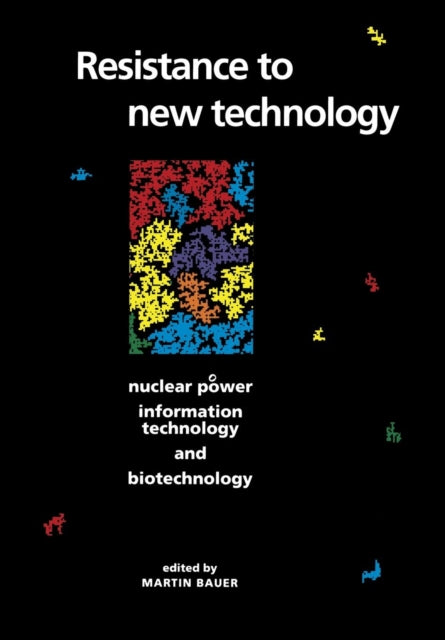 Book cover of: Resistance to New Technology. By: Martin Bauer