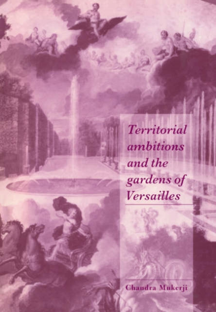 Book cover of: Territorial Ambitions and the Gardens of Versailles