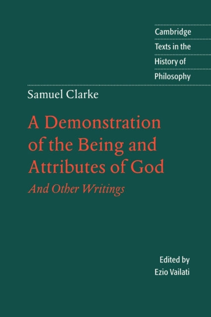 Book cover of: Samuel Clarke: A Demonstration of the Being and Attributes of God