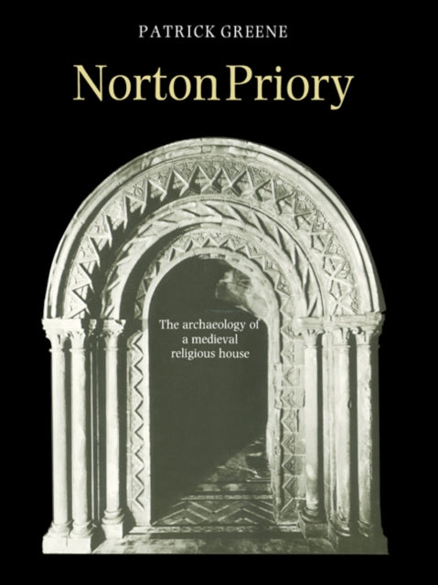 Book cover of: Norton Priory. By: J. Patrick Greene