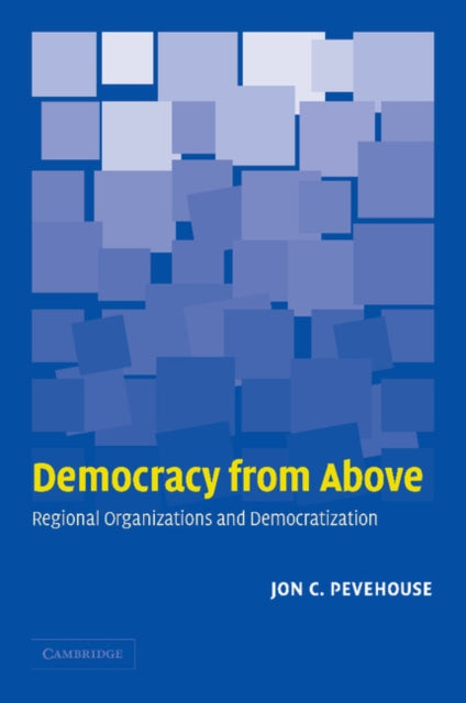 Book cover of: Democracy from Above. By: Jon C. Pevehouse