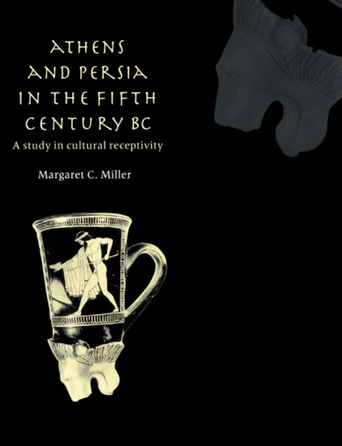Book cover of: Athens and Persia in the Fifth Century BC. By: Margaret C. Miller