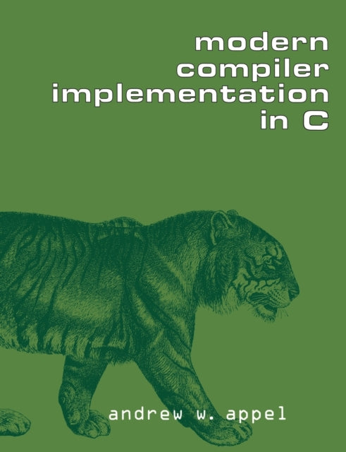 Book cover of: Modern Compiler Implementation in C. By: Andrew W. Appel