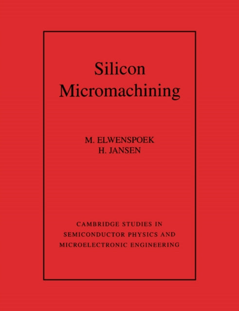 Book cover of: Silicon Micromachining. By: M. Elwenspoek