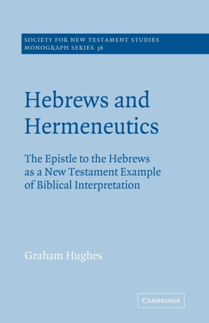 Book cover of: Hebrews and Hermeneutics. By: Graham Hughes