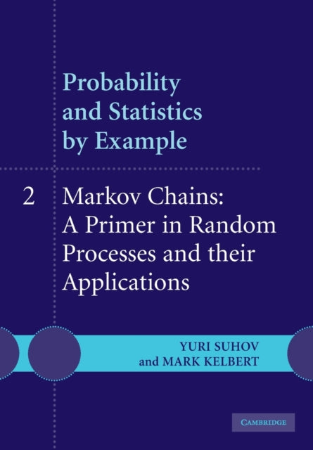 Book cover of: Probability and Statistics by Example: Volume 2, Markov Chains: A Primer in Random Processes and their Applications