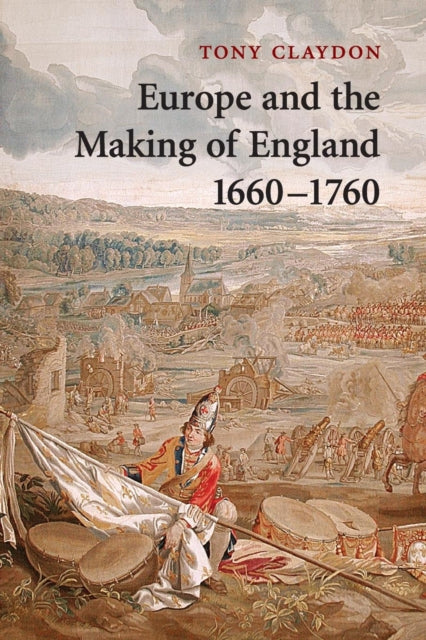 Book cover of: Europe and the Making of England, 1660–1760. By: Tony Claydon