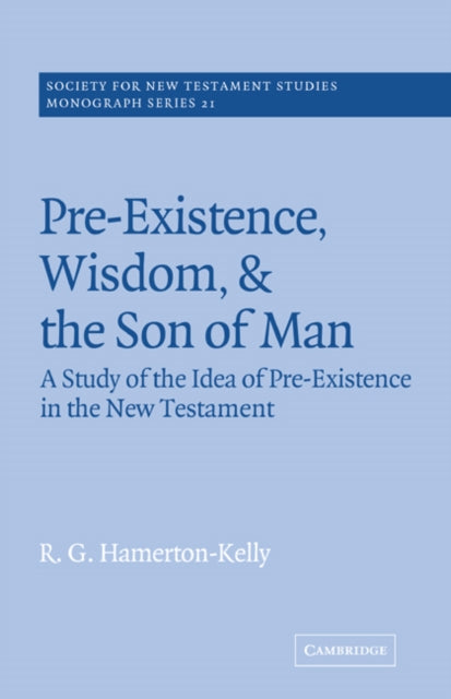 Book cover of: Pre-Existence, Wisdom, and The Son of Man. By: R. G. Hamerton-Kelly