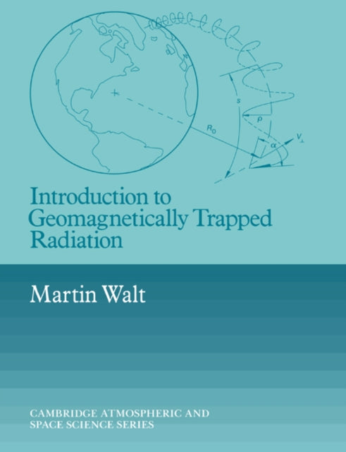 Book cover of: Introduction to Geomagnetically Trapped Radiation. By: Martin Walt