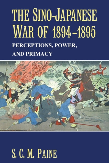 Book cover of: Sino-Japanese War of 1894–1895. By: S. C. M. Paine