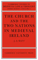 Book cover of: Church and the Two Nations in Medieval Ireland. By: J. A. Watt