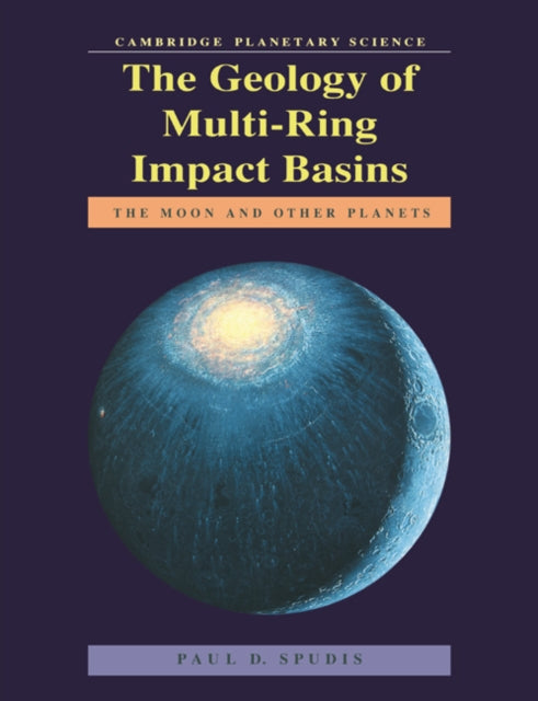 Book cover of: Geology of Multi-Ring Impact Basins. By: Paul D. Spudis