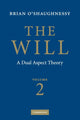 Book cover of: Will: Volume 2, A Dual Aspect Theory. By: Brian O'Shaughnessy