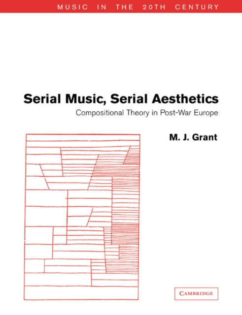 Book cover of: Serial Music, Serial Aesthetics. By: M. J. Grant