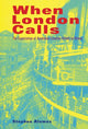 Book cover of: When London Calls. By: Stephen Alomes