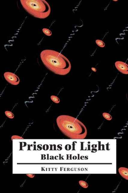 Book cover of: Prisons of Light - Black Holes. By: Kitty Ferguson