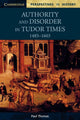 Book cover of: Authority and Disorder in Tudor Times, 1485–1603