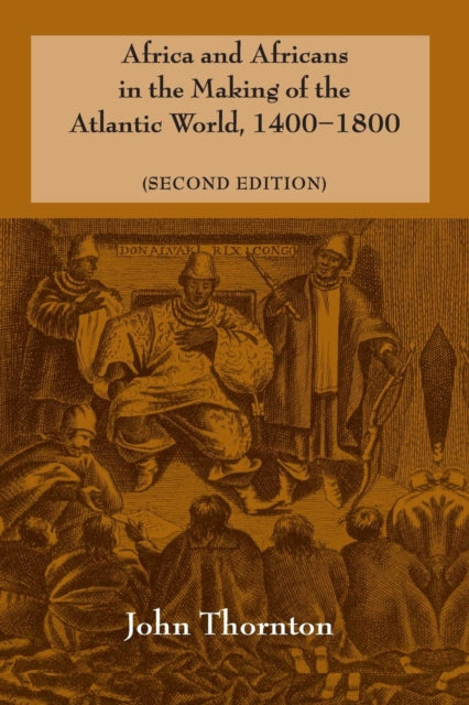 Book cover of: Africa and Africans in the Making of the Atlantic World, 1400–1800