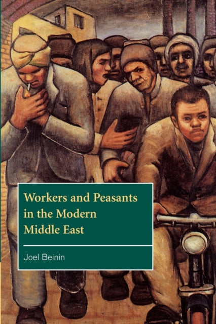Book cover of: Workers and Peasants in the Modern Middle East. By: Joel Beinin