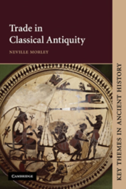 Book cover of: Trade in Classical Antiquity. By: Neville Morley