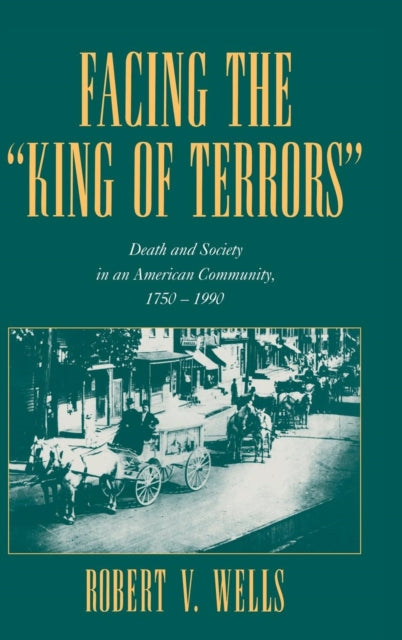 Book cover of: Facing the 'King of Terrors'. By: Robert V. Wells
