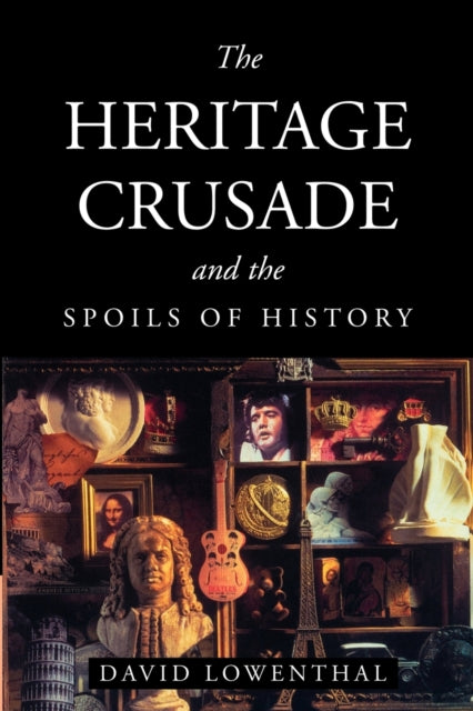 Book cover of: Heritage Crusade and the Spoils of History