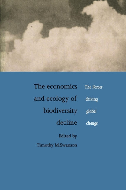 Book cover of: Economics and Ecology of Biodiversity Decline. By: Timothy M. Swanson
