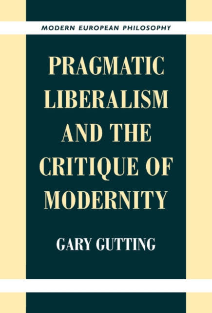 Book cover of: Pragmatic Liberalism and the Critique of Modernity