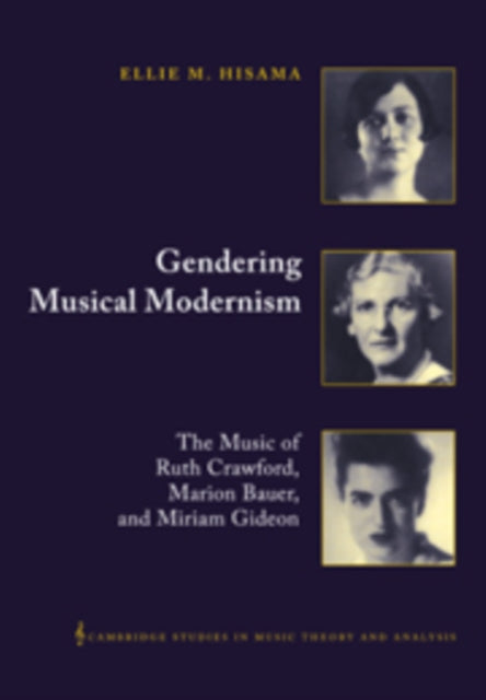 Book cover of: Gendering Musical Modernism. By: Ellie M. Hisama