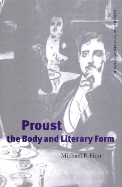 Book cover of: Proust, the Body and Literary Form. By: Michael R. Finn