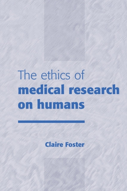 Book cover of: Ethics of Medical Research on Humans. By: Claire Foster