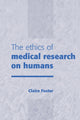 Book cover of: Ethics of Medical Research on Humans. By: Claire Foster