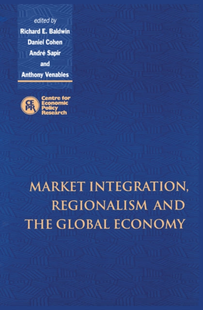 Book cover of: Market Integration, Regionalism and the Global Economy