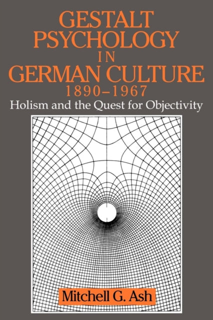 Book cover of: Gestalt Psychology in German Culture, 1890–1967. By: Mitchell G. Ash