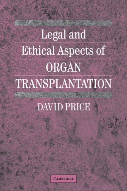 Book cover of: Legal and Ethical Aspects of Organ Transplantation. By: David Price