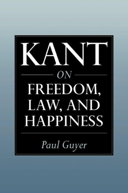 Book cover of: Kant on Freedom, Law, and Happiness. By: Paul Guyer