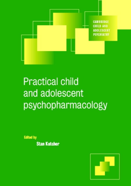 Book cover of: Practical Child and Adolescent Psychopharmacology. By: Stan Kutcher