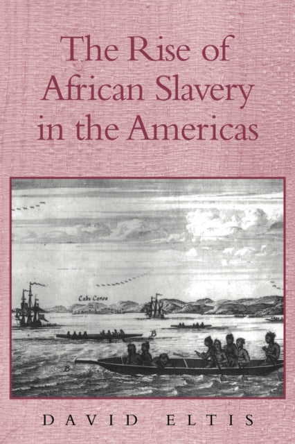 Book cover of: Rise of African Slavery in the Americas. By: David Eltis