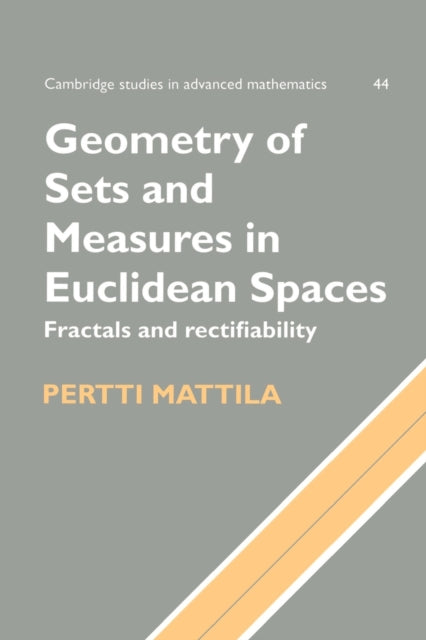 Book cover of: Geometry of Sets and Measures in Euclidean Spaces. By: Pertti Mattila