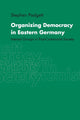 Book cover of: Organizing Democracy in Eastern Germany. By: Stephen Padgett