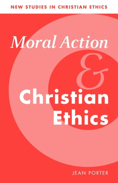 Book cover of: Moral Action and Christian Ethics. By: Jean Porter