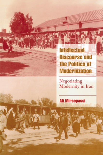 Book cover of: Intellectual Discourse and the Politics of Modernization. By: Ali Mirsepassi
